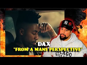 FIRST TIME LISTENING | Dax - "From A Man's Perspective" | DAX KNOWS HOW TO PUT THE WRDS TOGETHER