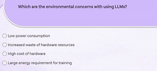 Which are the environmental concerns with using LLMs?Low powe... | Filo