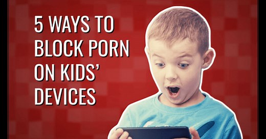 5 Ways to Block Porn on Kids' Devices