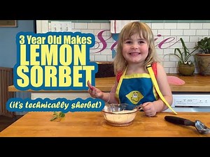 3 Year Old Chef Susie Makes Lemon Sorbet (Ok, it's technically Sherbet)