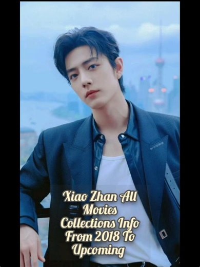 Xiao Zhan All Movies Collections Info..❤️❤️ (Dramas Collections Check My Long Videos)