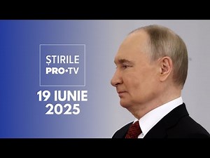 Știrile PRO TV - 19 Iunie 2025 | Putin, avertisment pentru Trump