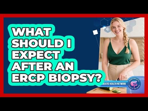 What Should I Expect After An ERCP Biopsy?