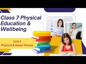 "Class 7 Physical Education & Wellbeing | Unit 2 Physical & Motor Fitness | NCERT/CBSE Notes"