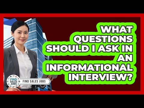 What Questions Should I Ask in an Informational Interview?
