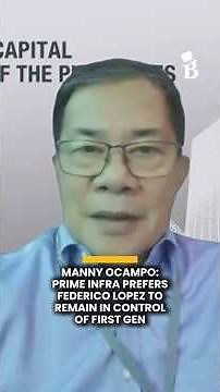 Manny Ocampo: Prime Infra prefers Federico Lopez to remain in control of First Gen