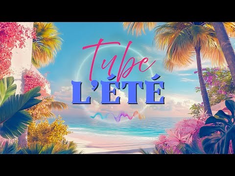 Les Plus Belles Chansons d'Été 2025 🚩C’est une chanson à la fois sensible et dynamique