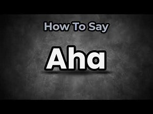 How To Pronounce Aha? (CORRECTLY) Meaning & Pronunciation