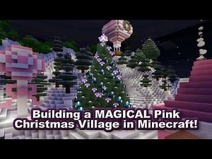 Building a MAGICAL Pink Christmas Village in Minecraft!