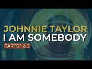 Johnnie Taylor - I Am Somebody - Parts 1 & 2 (Official Audio)