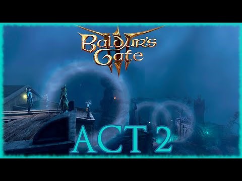 Baldur's Gate 3 - Act 2 Longplay 100% Walkthrough Part 1 [No Commentary] 4k
