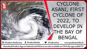 Cyclone Asani, first cyclone of 2022, to develop in the Bay of Bengal | Prudent Media