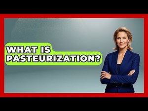 What Is Pasteurization? - The World of Agriculture