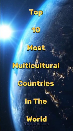 "Harmony in Diversity: Exploring the World's Top 10 Most Multicultural Nations"