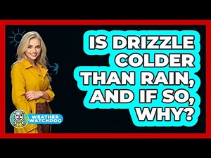 Is Drizzle Colder Than Rain, And If So, Why? - Weather Watchdog