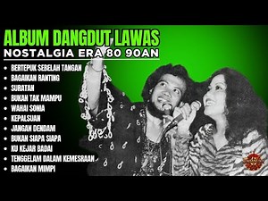 DANGDUT LAWAS FULL ALBUM | Lagu Dangdut lawas 80-90an | Lagu Kenangan Jaman Dulu
