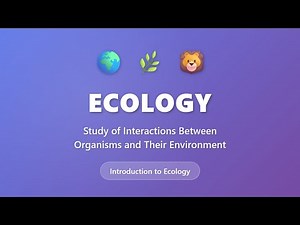 Ecology: Study of Interactions Between Organisms and Environment | Introduction to Ecology