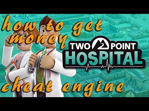 Two Point Hospital How to get Money with Cheat Engine