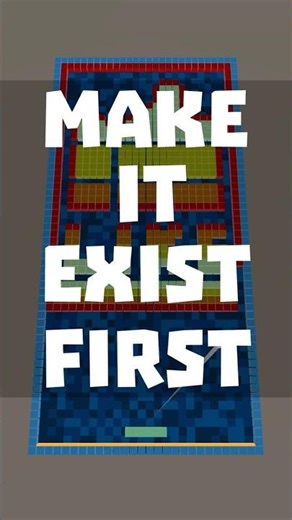 Make it exist first. Make it good later.
