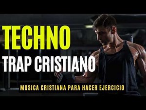 🔥 TECHNO TRAP CRISTIANO 🔥 Cardio Gym Mix que Despierta tu Espíritu y tu Fuerza 💪🎧