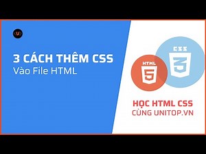 #10/ 3 cách sử dụng CSS trong HTML(quan trọng) | Học html css cùng unitop.vn
