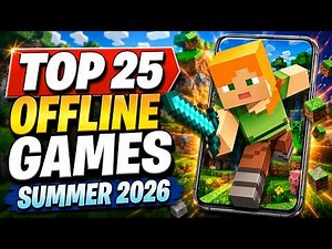 Top 25 Best OFFLINE Mobile Games Summer 2026 iOS & Android