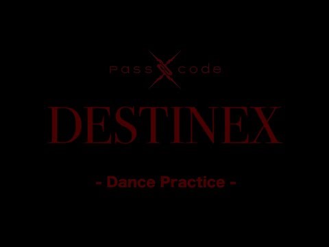 PassCode - DESTINEX Dance Practice