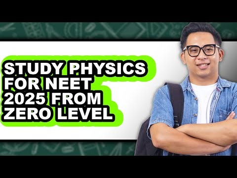 How To Study Physics For NEET 2025 From Zero Level - Easy Guide