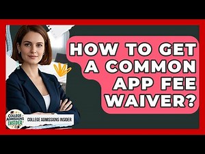 How To Get A Common App Fee Waiver? - College Admissions Insider