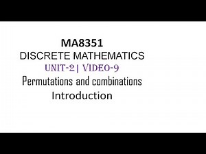 MA8351| DISCRETE MATHEMATICS| UNIT-2| VIDEO-9| Permutations and Combinations| Introduction