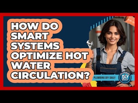 How Do Smart Systems Optimize Hot Water Circulation? - Plumbing DIY Daily