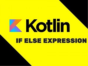 #11 Kotlin Tutorial | If Else Expression