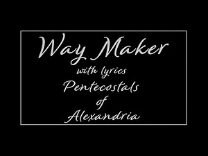 Way Maker with lyrics - The Pentecostals of Alexandria