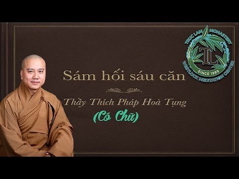Sám Hối Sáu Căn - Thầy. Thích Pháp Hoà tụng