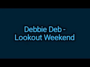 Debbie Deb - Lookout Weekend (Lyrics)