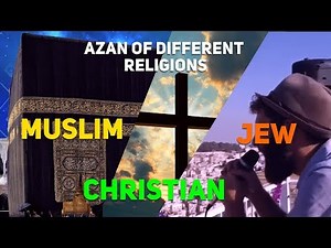 MUSLIM VS JEW VS CHRISTIAN AZAN || AZAN OF DIFFERENT RELIGIONS (WATCH AND REFLECT)