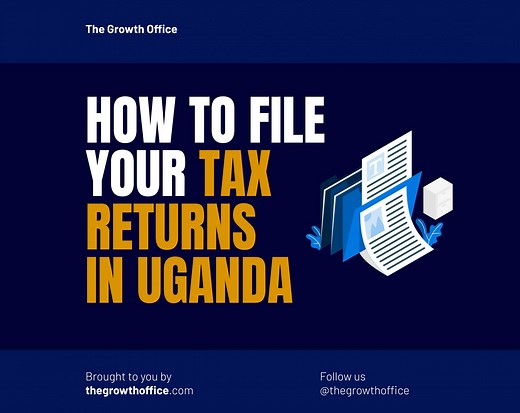 How to file Tax Returns in Uganda (URA) - The Growth Office
