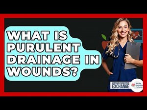 What Is Purulent Drainage In Wounds? - Nursing Knowledge Exchange
