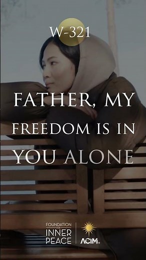 💫Workbook Lesson 321: Father, my freedom is in You alone. #love #foundationforinnerpeace