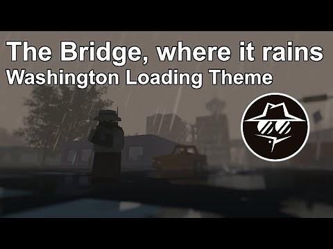 "The Bridge, Where It Rains" - Washington Loading Screen Music [Unturned OST]