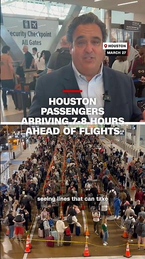Houston passengers arriving 7-8 hours ahead of flights