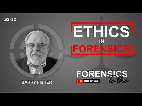 Ethics in Forensics | Forensics Talks Episode 23 | ft. Barry Fisher | CSI