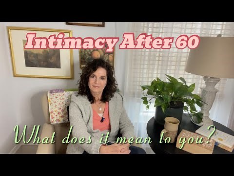 "Intimacy After 60: Redefining Connection and Closeness"