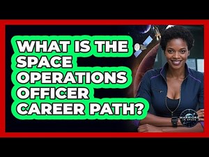 What Is The Space Operations Officer Career Path? - Warriors In Space