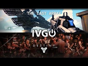 Destiny・The Last Array・Live Orchestral Performance・Irish Video Game Orchestra