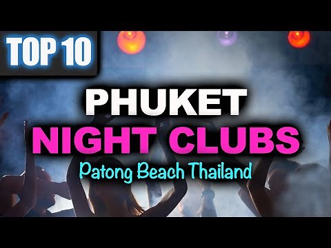 Clubbing in Phuket - Top 10 best Night Clubs in Patong Beach - Bangla Road Phuket Nightlife Thailand