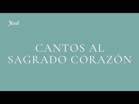 Cantos al Sagrado Corazón - Jésed