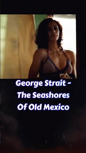George Strait - The Seashores Of Old Mexico (Lyrics) #2000smusic #countrymusic #reels #songlyrics