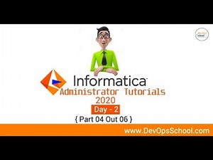 Informatica Administrator Tutorials 2020 - Day 2 { Part 04 Out 06 }