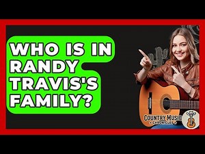 Who Is In Randy Travis's Family? - Country Music Chronicles